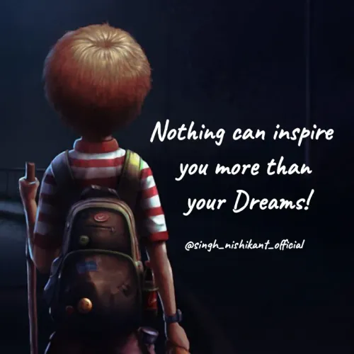 Quote by Nishikant Singh - Nothing can inspire 
you more than
 your Dreams!

@singh_nishikant_official - Made using Quotes Creator App, Post Maker App