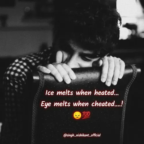 Quote by Nishikant Singh - Ice melts when heated...
Eye melts when cheated....!
😔💯


@singh_nishikant_official - Made using Quotes Creator App, Post Maker App