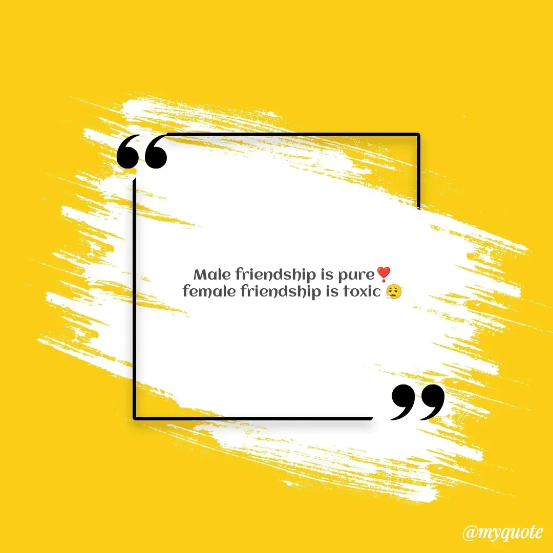 Quote by Sanjana - Male friendship is pure❣️
female friendship is toxic 😮‍💨 - Made using Quotes Creator App, Post Maker App