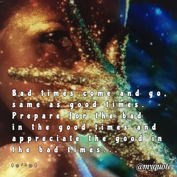 Quote by Ronelle Nelson - Bad times come and go, same as good times. Prepare for the bad in the good times and appreciate the good in the bad times...

☦︎☼︎ʳⁿ☼︎☦︎ - Made using Quotes Creator App, Post Maker App