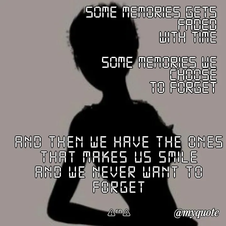 Quote by Ronelle Nelson - And then we have the ones
that makes us smile
and we never want to forget

⚠︎ʳⁿ⚠︎Some memories gets faded
with time

Some memories we choose
to forget

 - Made using Quotes Creator App, Post Maker App
