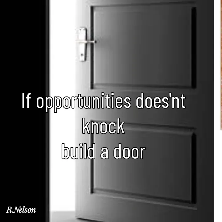 Quote by Ronelle Nelson - If opportunities does'nt knock
build a door - Made using Quotes Creator App, Post Maker App