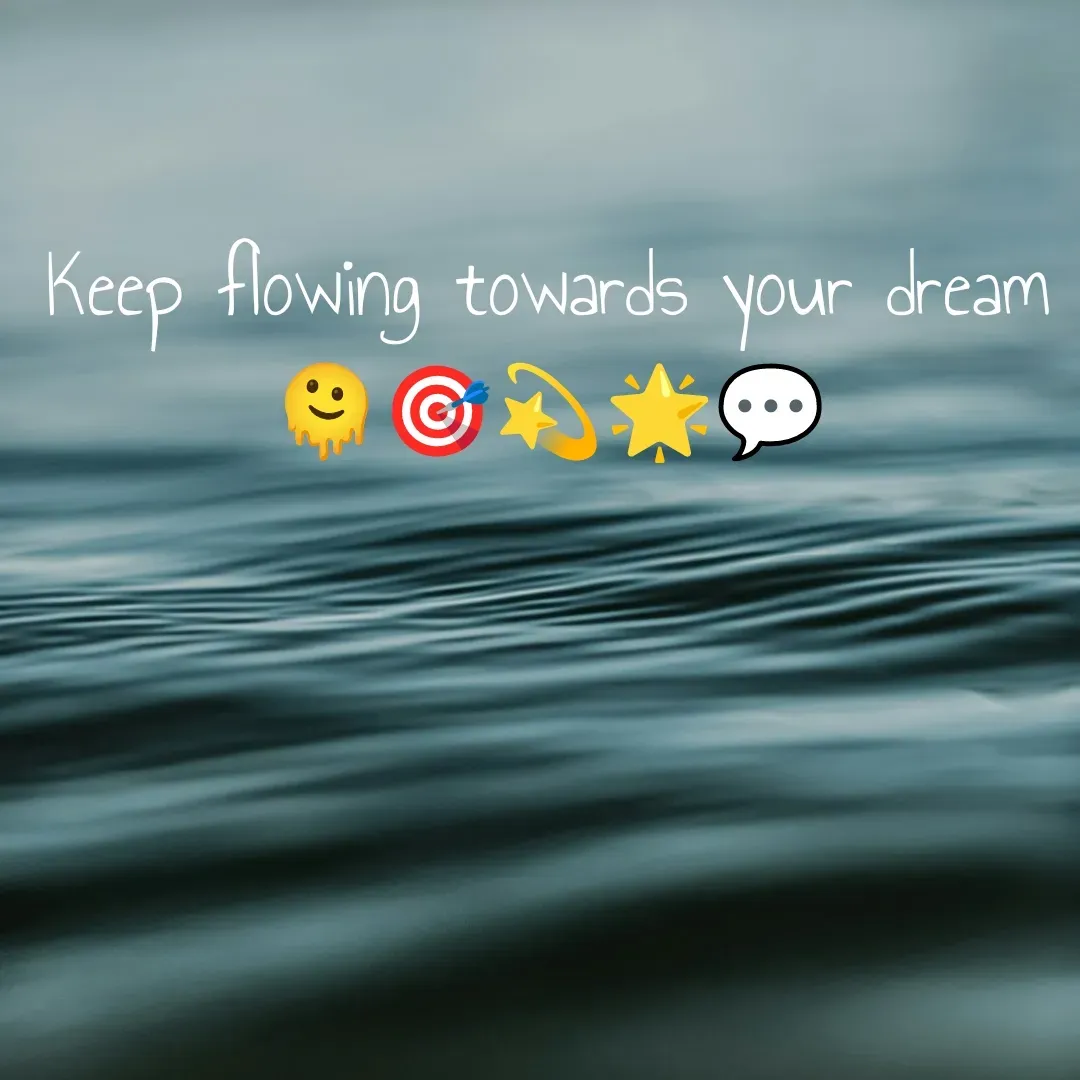Quote by RIYA - Keep flowing towards your dream 🫠🎯💫🌟💬 - Made using Quotes Creator App, Post Maker App