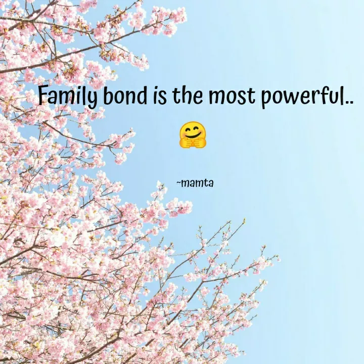 Quote by Mamta... - Family bond is the most powerful..🤗 

~mamta - Made using Quotes Creator App, Post Maker App