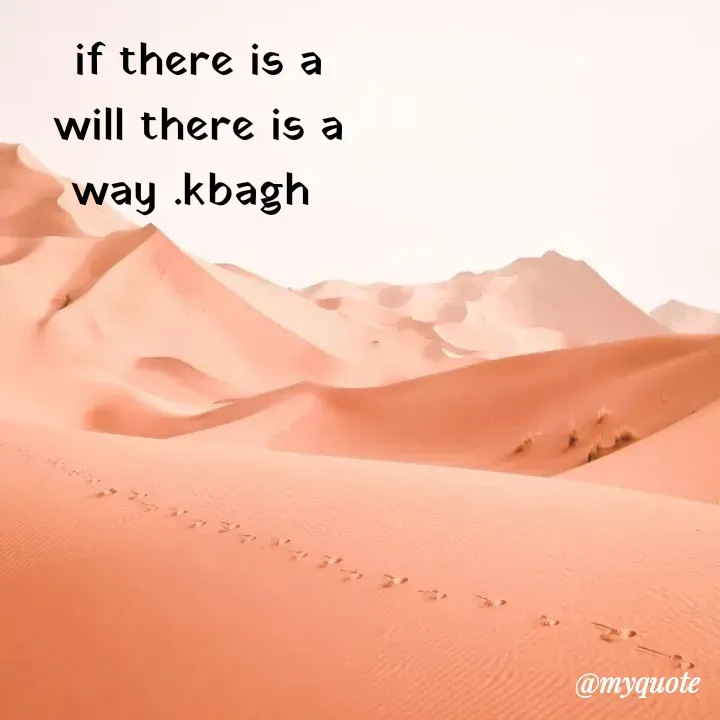 Quote by Kavita Bagh - if there is a will there is a way .kbagh  - Made using Quotes Creator App, Post Maker App