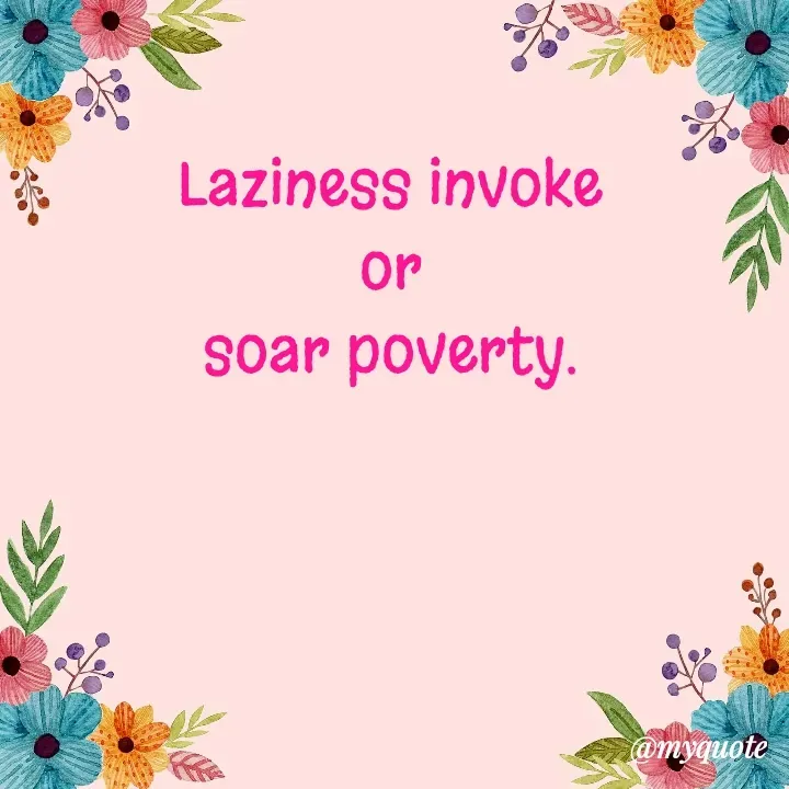 Quote by Amor Powers - Laziness invoke
or
soar poverty. - Made using Quotes Creator App, Post Maker App