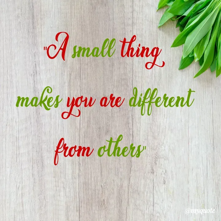 Quote by Rahish indian - "A small thing 
makes you are different from others"  - Made using Quotes Creator App, Post Maker App