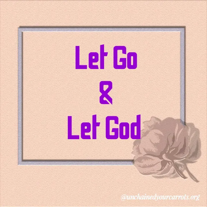 Quote by Unchained Your Carrots - Let Go
&
Let God 
 - Made using Quotes Creator App, Post Maker App