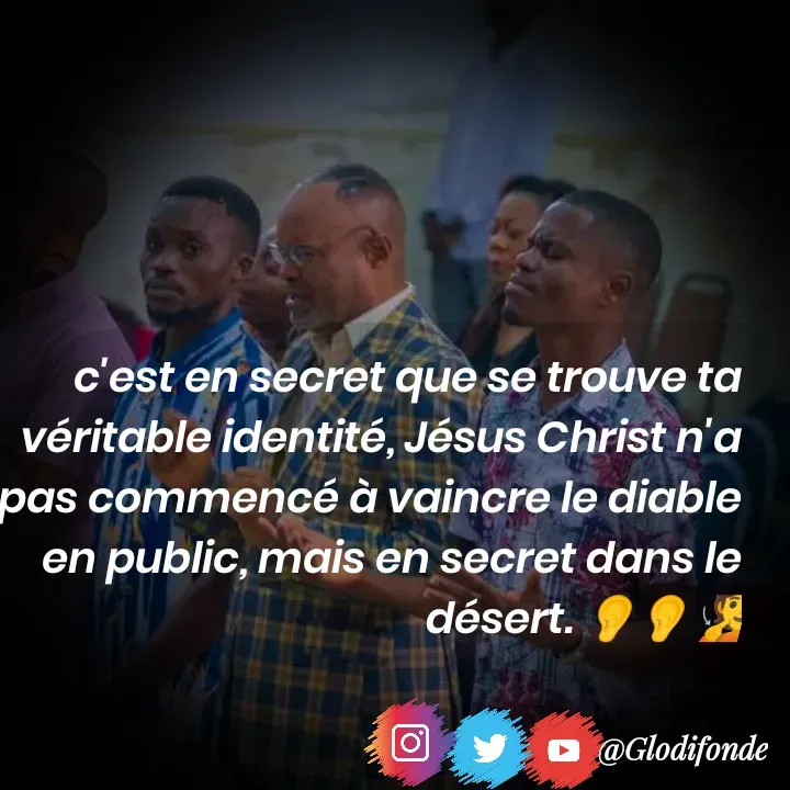 Quote by Glodi Fondé - c'est en secret que se trouve ta véritable identité, Jésus Christ n'a pas commencé à vaincre le diable en public, mais en secret dans le désert. 👂👂🧏 - Made using Quotes Creator App, Post Maker App