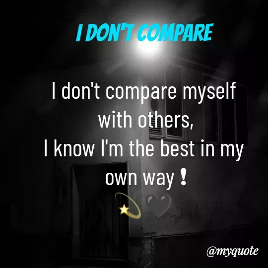 Quote by Priya Priyu... - I Don't compare

I don't compare myself
 with others,
I know I'm the best in my
 own way ❗
💫🖤 - Made using Quotes Creator App, Post Maker App