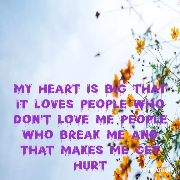 Quote by Carly💖 - my heart is big that it loves people who don't love me people who break me and that makes me get hurt

carly - Made using Quotes Creator App, Post Maker App