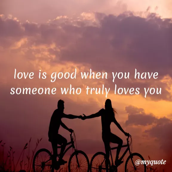 Quote by Carly💖 - love is good when you have someone who truly loves you - Made using Quotes Creator App, Post Maker App