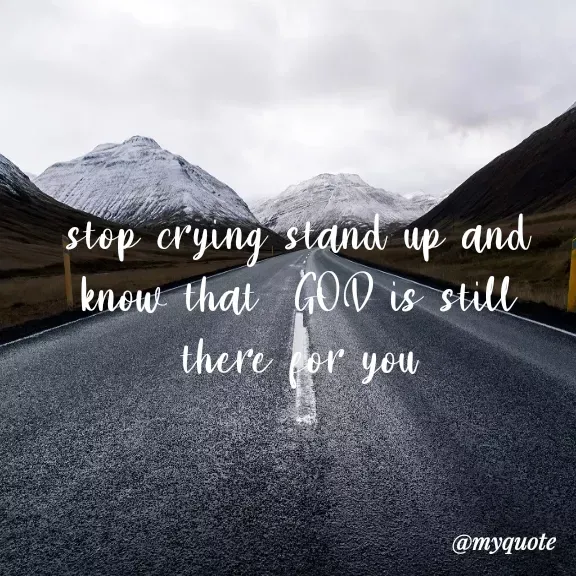 Quote by Carly💖 - stop crying stand up and know that  GOD is still there for you - Made using Quotes Creator App, Post Maker App