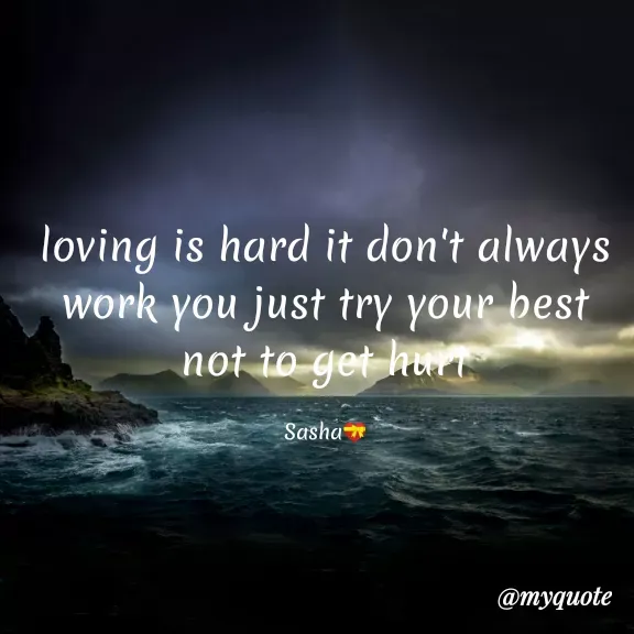 Quote by Carly💖 - loving is hard it don't always work you just try your best not to get hurt

Sasha💝 - Made using Quotes Creator App, Post Maker App