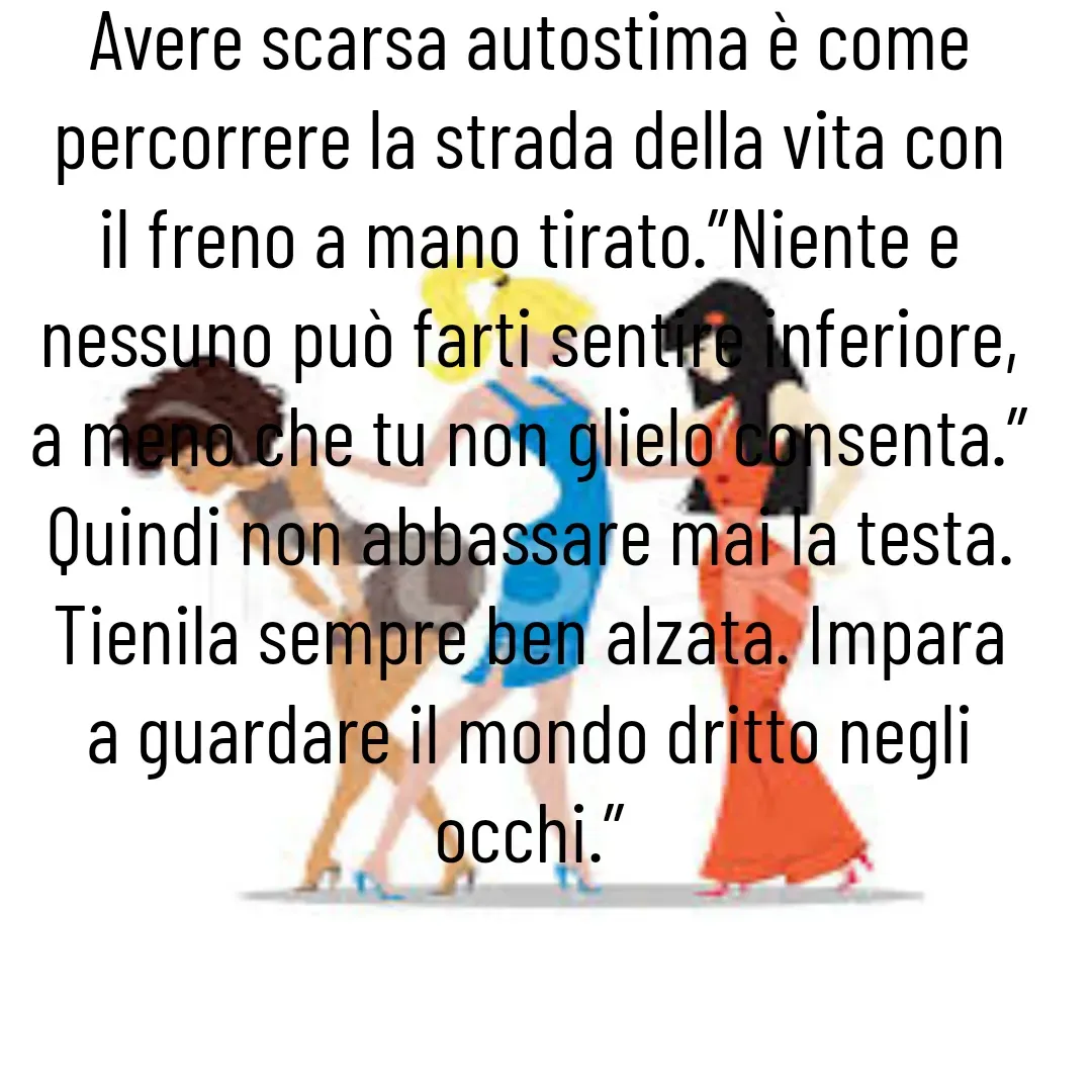 Quote by Lulù - Avere scarsa autostima è come percorrere la strada della vita con il freno a mano tirato.”Niente e nessuno può farti sentire inferiore, a meno che tu non glielo consenta.” Quindi non abbassare mai la testa. Tienila sempre ben alzata. Impara a guardare il mondo dritto negli occhi.”

 - Made using Quotes Creator App, Post Maker App