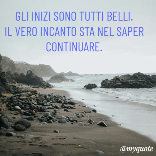 Quote by Lulù - GLI INIZI SONO TUTTI BELLI.
IL VERO INCANTO STA NEL SAPER CONTINUARE. - Made using Quotes Creator App, Post Maker App