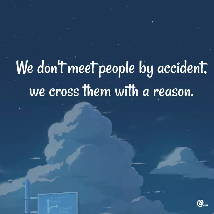 Quote by Miss Girl - We don't meet people by accident, we cross them with a reason. - Made using Quotes Creator App, Post Maker App