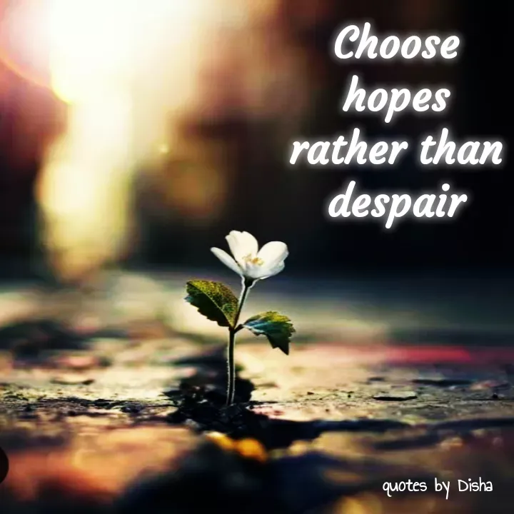 Quote by direction - Choose hopes rather than despair - Made using Quotes Creator App, Post Maker App