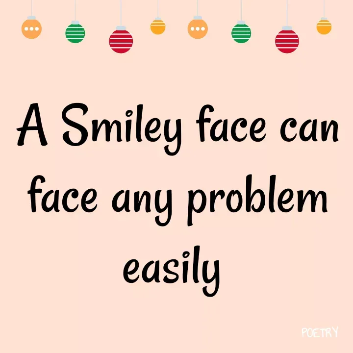 Quote by direction - A Smiley face can face any problem easily  - Made using Quotes Creator App, Post Maker App