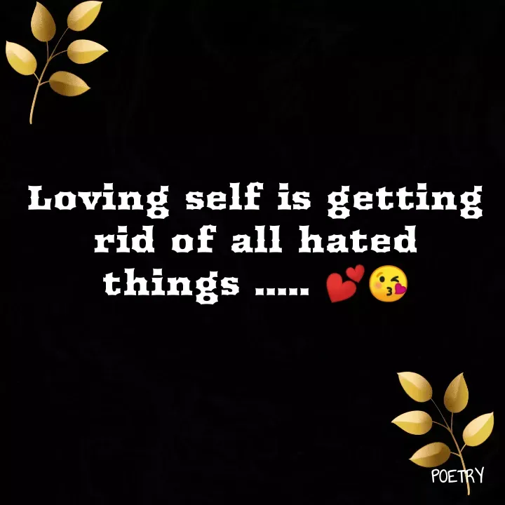 Quote by direction - Loving self is getting rid of all hated things ..... 💕😘 - Made using Quotes Creator App, Post Maker App