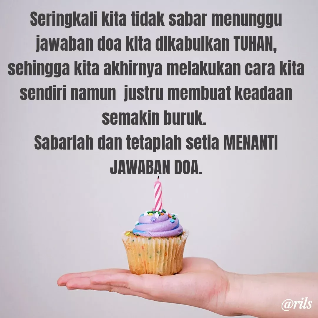 Quote by Roy Ivan - Seringkali kita tidak sabar menunggu jawaban doa kita dikabulkan TUHAN, sehingga kita akhirnya melakukan cara kita sendiri namun  justru membuat keadaan semakin buruk. 
Sabarlah dan tetaplah setia MENANTI JAWABAN DOA. - Made using Quotes Creator App, Post Maker App