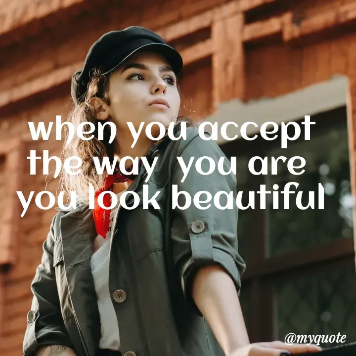 Quote by Natural life - when you accept the way  you are 
you look beautiful - Made using Quotes Creator App, Post Maker App