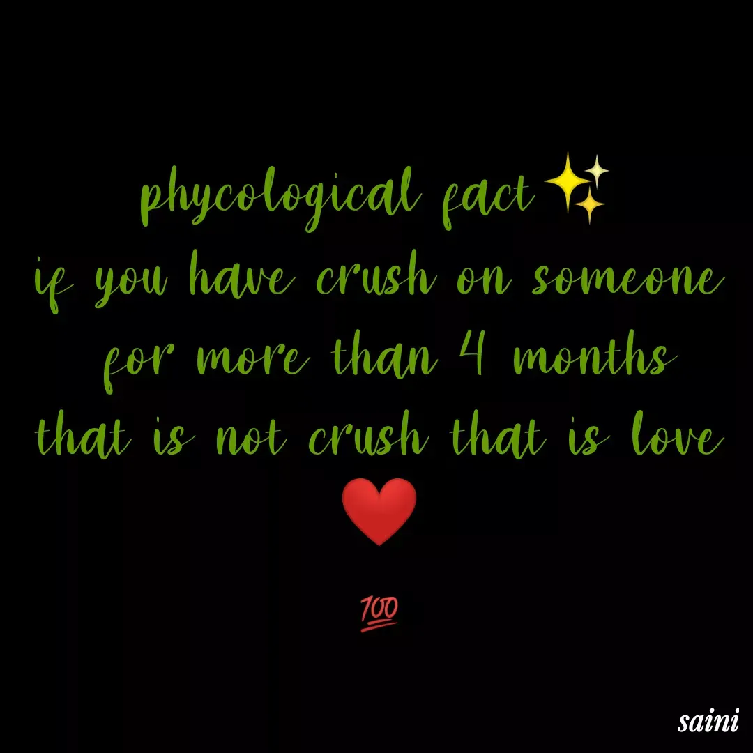 Quote by mehakpreet kaur saini - phycological fact✨
if you have crush on someone
 for more than 4 months
that is not crush that is love❤️

💯 - Made using Quotes Creator App, Post Maker App