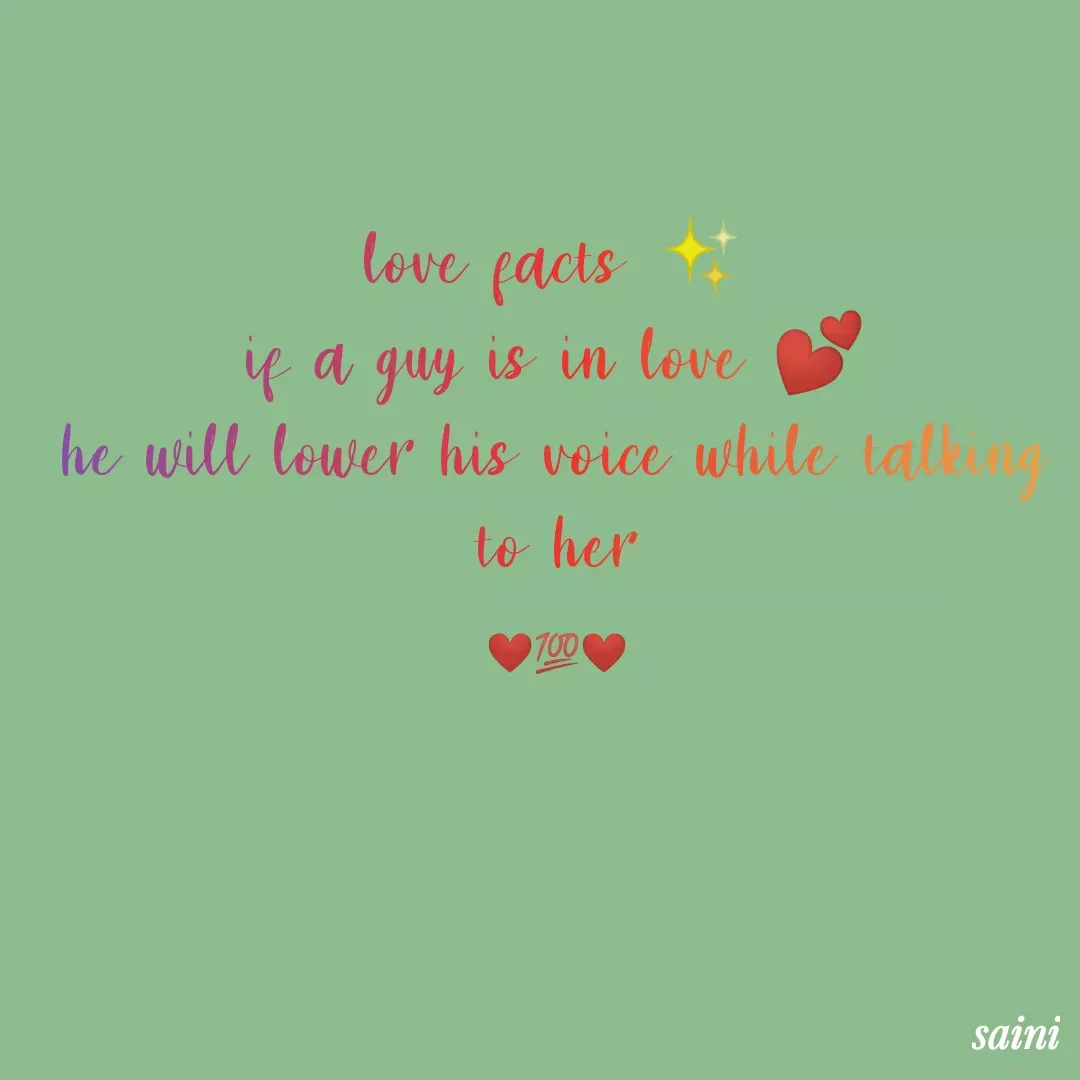 Quote by mehakpreet kaur saini - love facts ✨
if a guy is in love 💕
he will lower his voice while talking
to her

❤️💯❤️ - Made using Quotes Creator App, Post Maker App