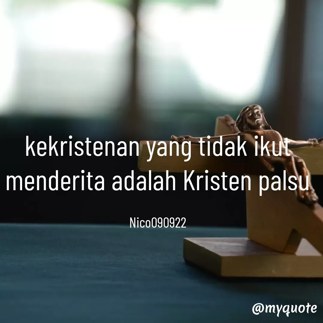 Quote by Ong tenny - kekristenan yang tidak ikut menderita adalah Kristen palsu

Nico090922 - Made using Quotes Creator App, Post Maker App