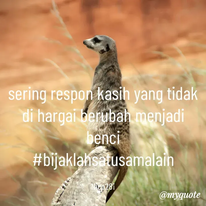 Quote by Ong tenny - sering respon kasih yang tidak di hargai berubah menjadi benci
#bijaklahsatusamalain

Nico28¡ - Made using Quotes Creator App, Post Maker App