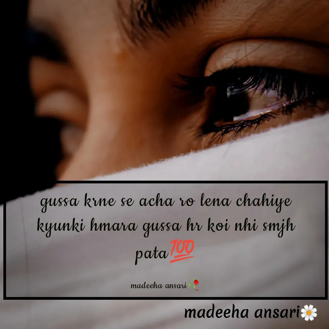 Quote by madeeha ansari♡ - gussa krne se acha ro lena chahiye
kyunki hmara gussa hr koi nhi smjh pata💯

madeeha ansari🥀 - Made using Quotes Creator App, Post Maker App