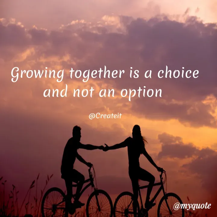 Quote by Apeksha  - Growing together is a choice and not an option 

@Createit - Made using Quotes Creator App, Post Maker App
