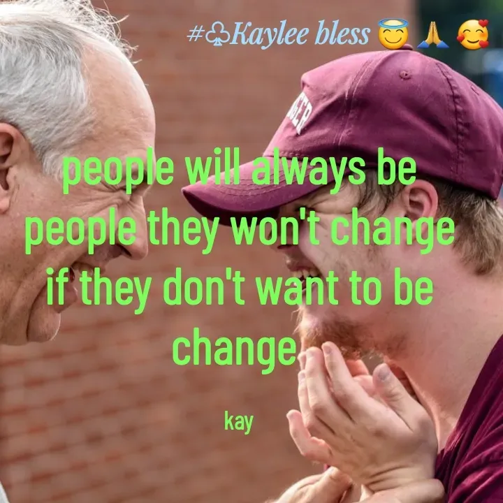 Quote by Mackay Lee - people will always be people they won't change if they don't want to be change 

kay - Made using Quotes Creator App, Post Maker App