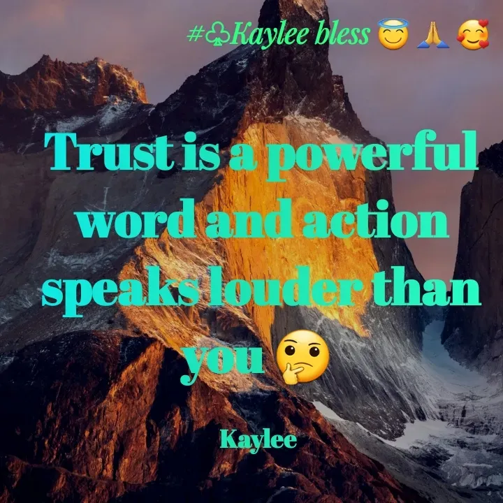 Quote by Mackay Lee - Trust is a powerful word and action speaks louder than you 🤔 

Kaylee  - Made using Quotes Creator App, Post Maker App