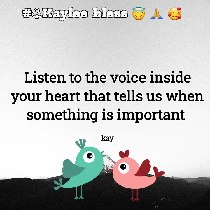 Quote by Mackay Lee - Listen to the voice inside your heart that tells us when something is important 

kay - Made using Quotes Creator App, Post Maker App