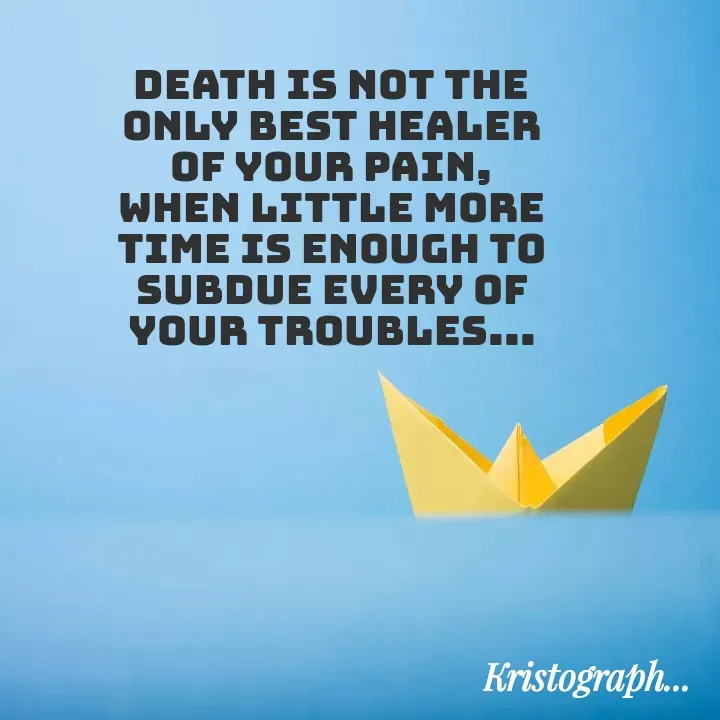 Quote by Radha Krishnan - Death is not the only best healer of your pain, when little more time is enough to subdue every of your troubles... - Made using Quotes Creator App, Post Maker App