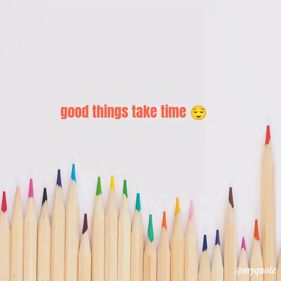 Quote by soumya - good things take time 😌 - Made using Quotes Creator App, Post Maker App
