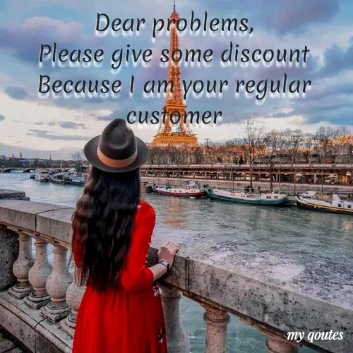 Quotes by Vijaya Ch - Dear problems,
Please give some discount
Because I am your regular
customer
my qoutes
