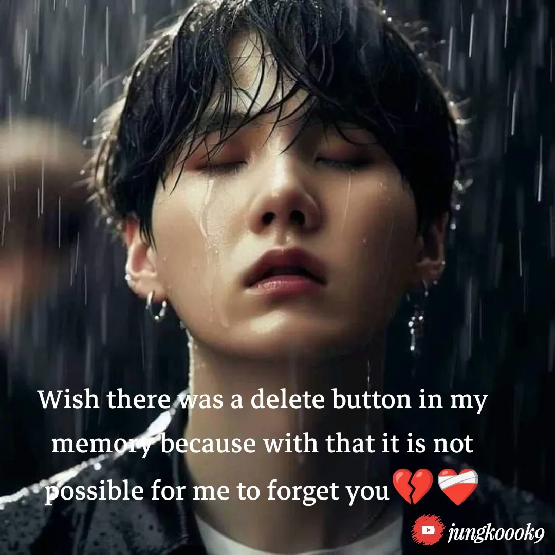 Quote by Jeon Monika - Wish there was a delete button in my memory because with that it is not possible for me to forget you💔❤️‍🩹 - Made using Quotes Creator App, Post Maker App