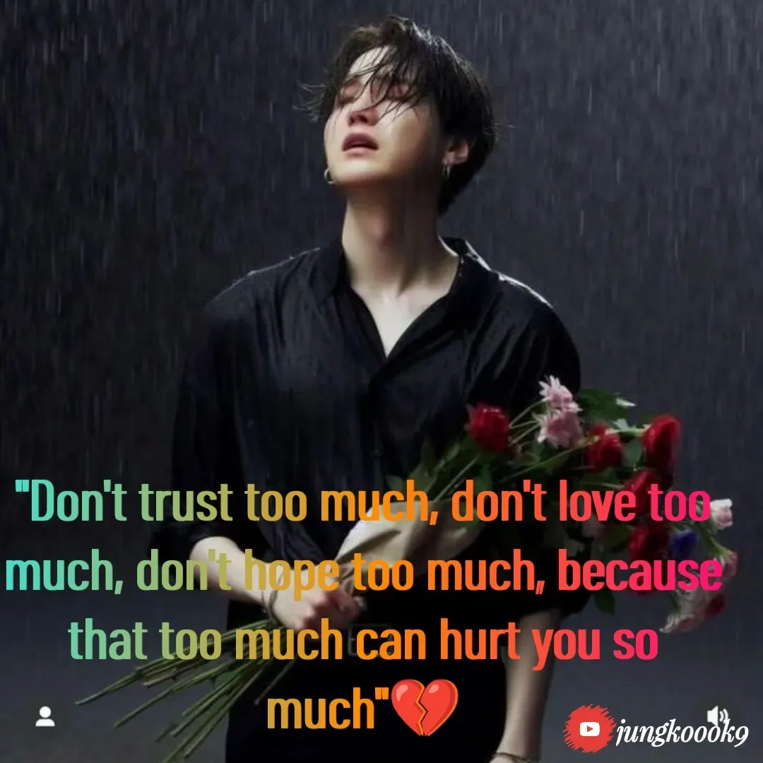 Quote by Monika Kookie - "Don't trust too much, don't love too much, don't hope too much, because that too much can hurt you so much"💔 - Made using Quotes Creator App, Post Maker App
