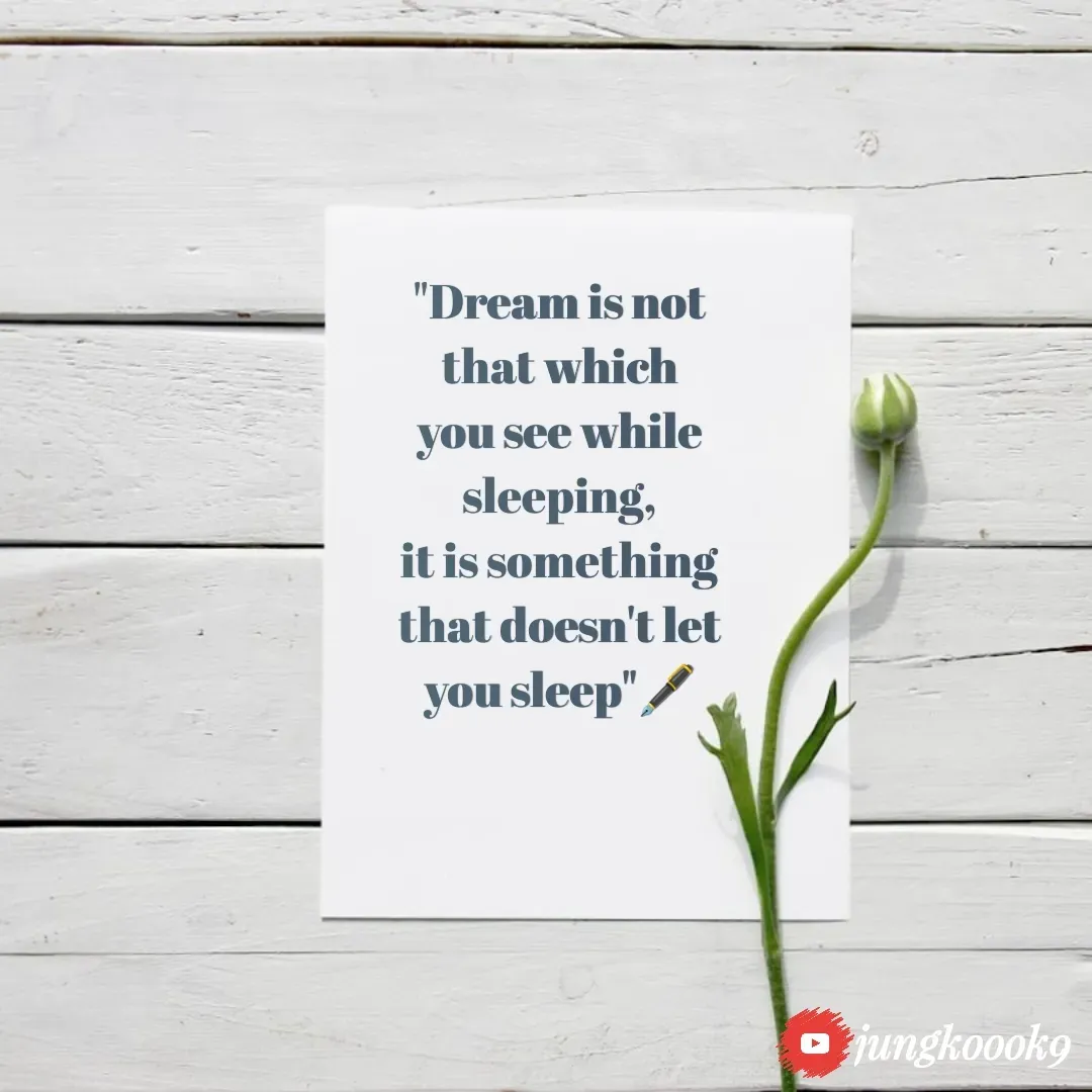 Quote by Monika Kookie - "Dream is not that which you see while sleeping,
it is something that doesn't let you sleep"🖋️

 - Made using Quotes Creator App, Post Maker App