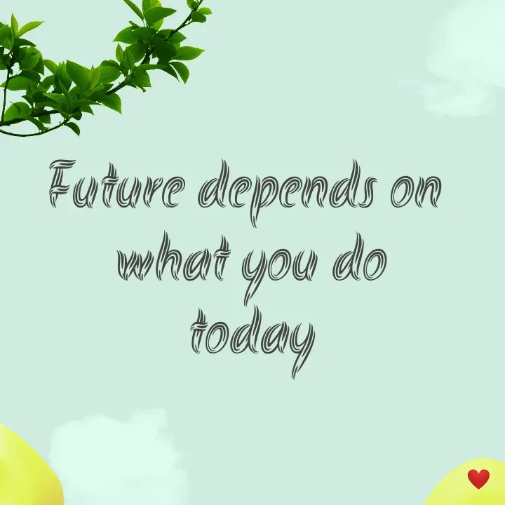 Quote by vandana - Future depends on  
what you do 
today 
 - Made using Quotes Creator App, Post Maker App