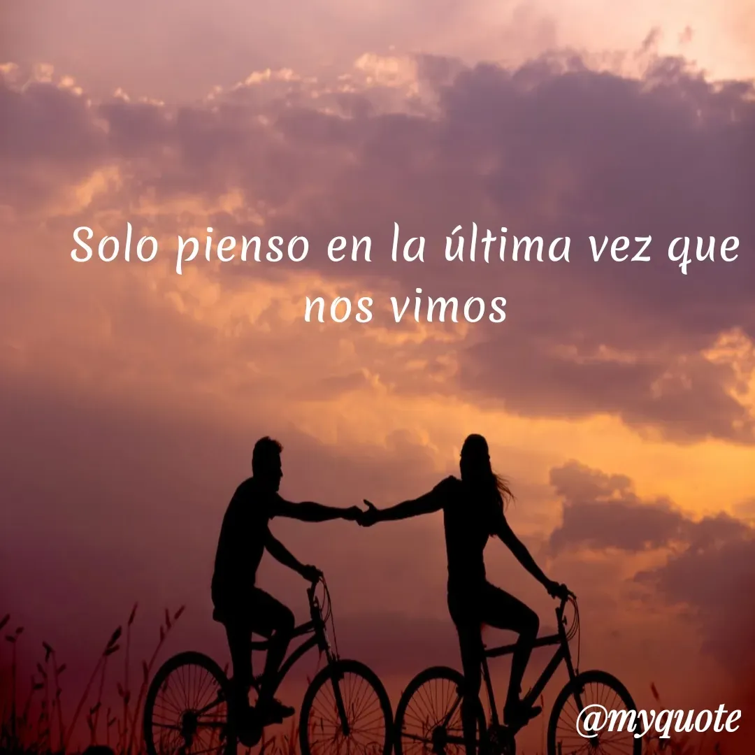 Quote by Marlen Navarro marin - Solo pienso en la última vez que nos vimos - Made using Quotes Creator App, Post Maker App