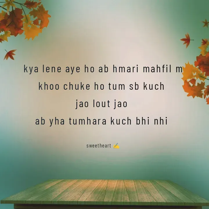 Quote by Priya Nagpal - kya lene aye ho ab hmari mahfil m khoo chuke ho tum sb kuch 
jao lout jao 
ab yha tumhara kuch bhi nhi 

sweetheart ✍️ - Made using Quotes Creator App, Post Maker App