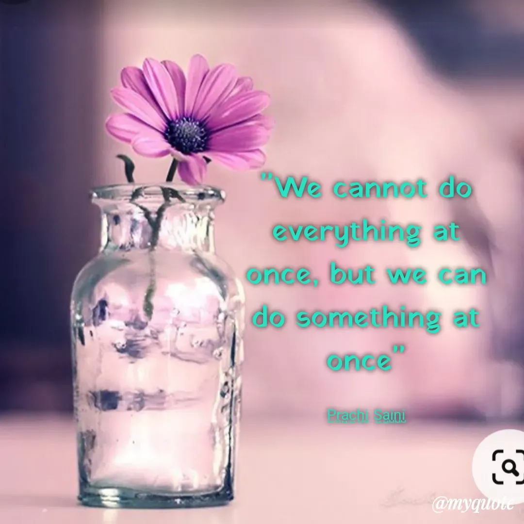 Quote by prachi saini - "
We cannot do
everyihing at
once, but we can
do something at
once
Prachi Saini
@myquoie
 - Made using Quotes Creator App, Post Maker App