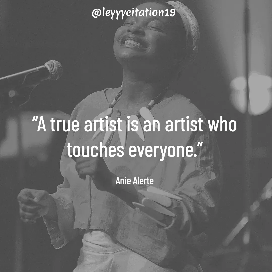 Quote by Amiral Best haiti - “A true artist is an artist who touches everyone.”

Anie Alerte - Made using Quotes Creator App, Post Maker App