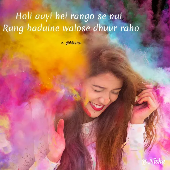 Quote by Sayed darbar - Holi aayi hei rango se nai, 
Rang badalne walose dhuur raho

✍ @Nisha - Made using Quotes Creator App, Post Maker App