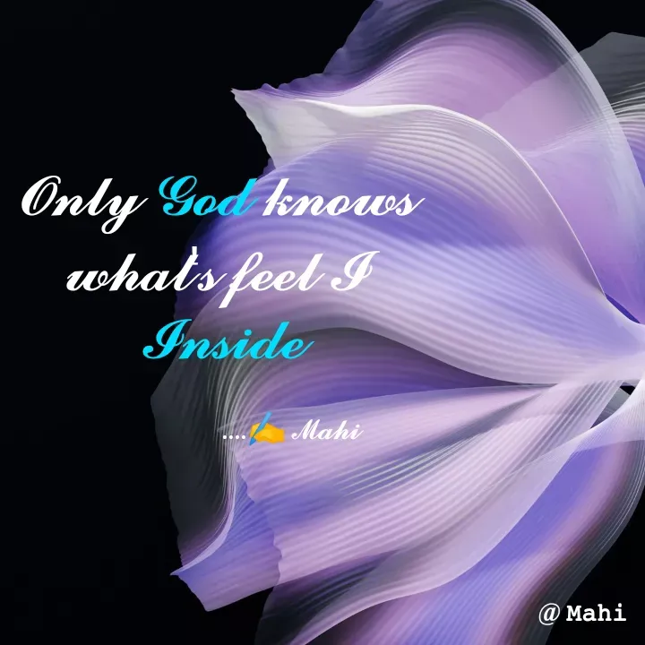 Quote by Sayed darbar - 𝓞𝓷𝓵𝔂 𝓖𝓸𝓭 𝓴𝓷𝓸𝔀𝓼 
𝔀𝓱𝓪𝓽'𝓼 𝓯𝓮𝓮𝓵 𝓘 
𝓘𝓷𝓼𝓲𝓭𝓮

                      ....✍️ 𝓜𝓪𝓱𝓲 - Made using Quotes Creator App, Post Maker App