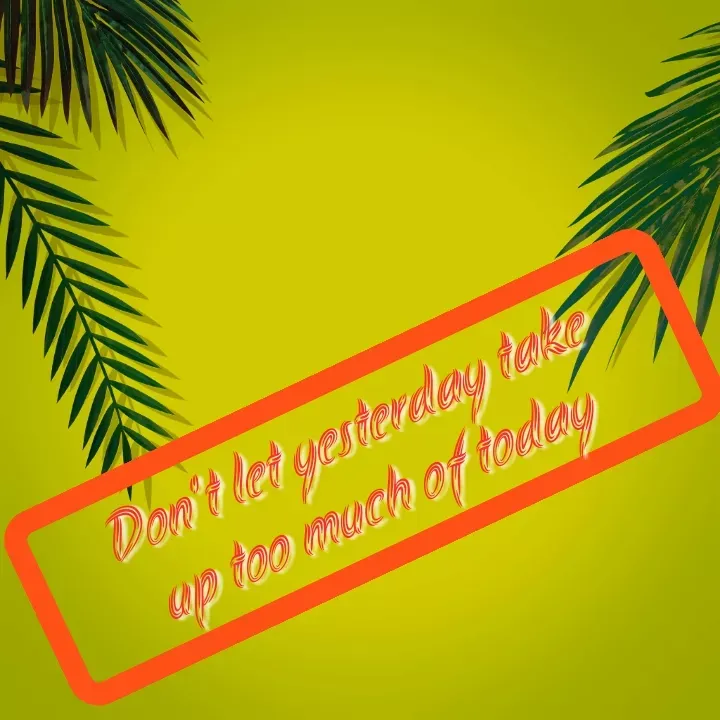 Quote by Thrupthi - Don't let yesterday take 
up too much of today  - Made using Quotes Creator App, Post Maker App