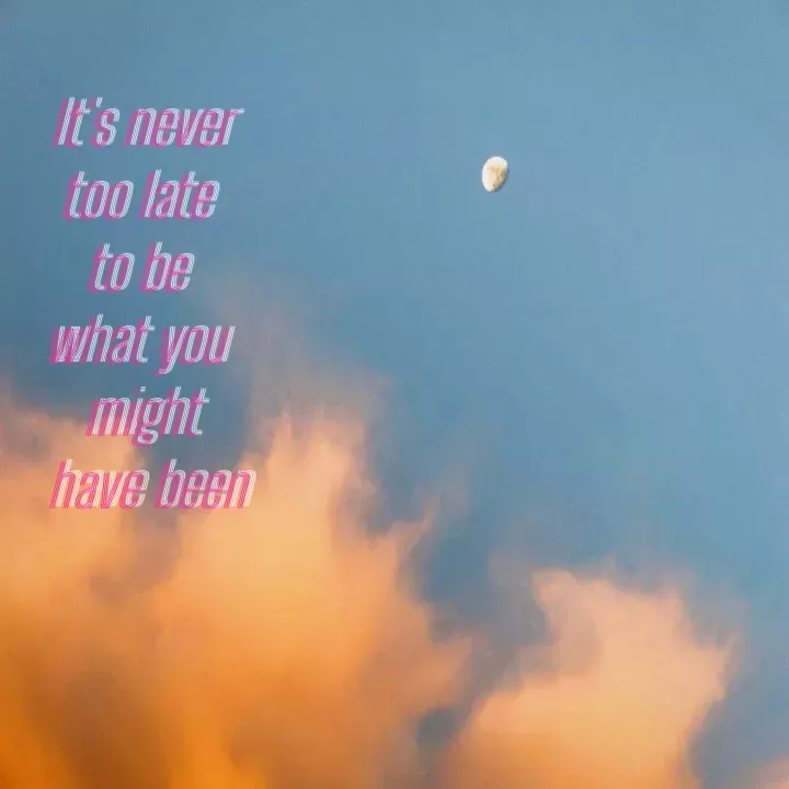 Quote by Thrupthi - It's never
 too late  
to be 
what you 
might
 have been - Made using Quotes Creator App, Post Maker App